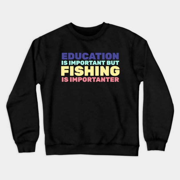 Fishing Is Importanter Minimalist Vintage Design Crewneck Sweatshirt by Bunchatees